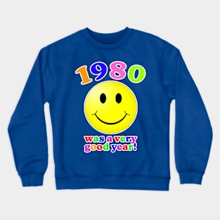 1980 Was A Very Good Year! Crewneck Sweatshirt